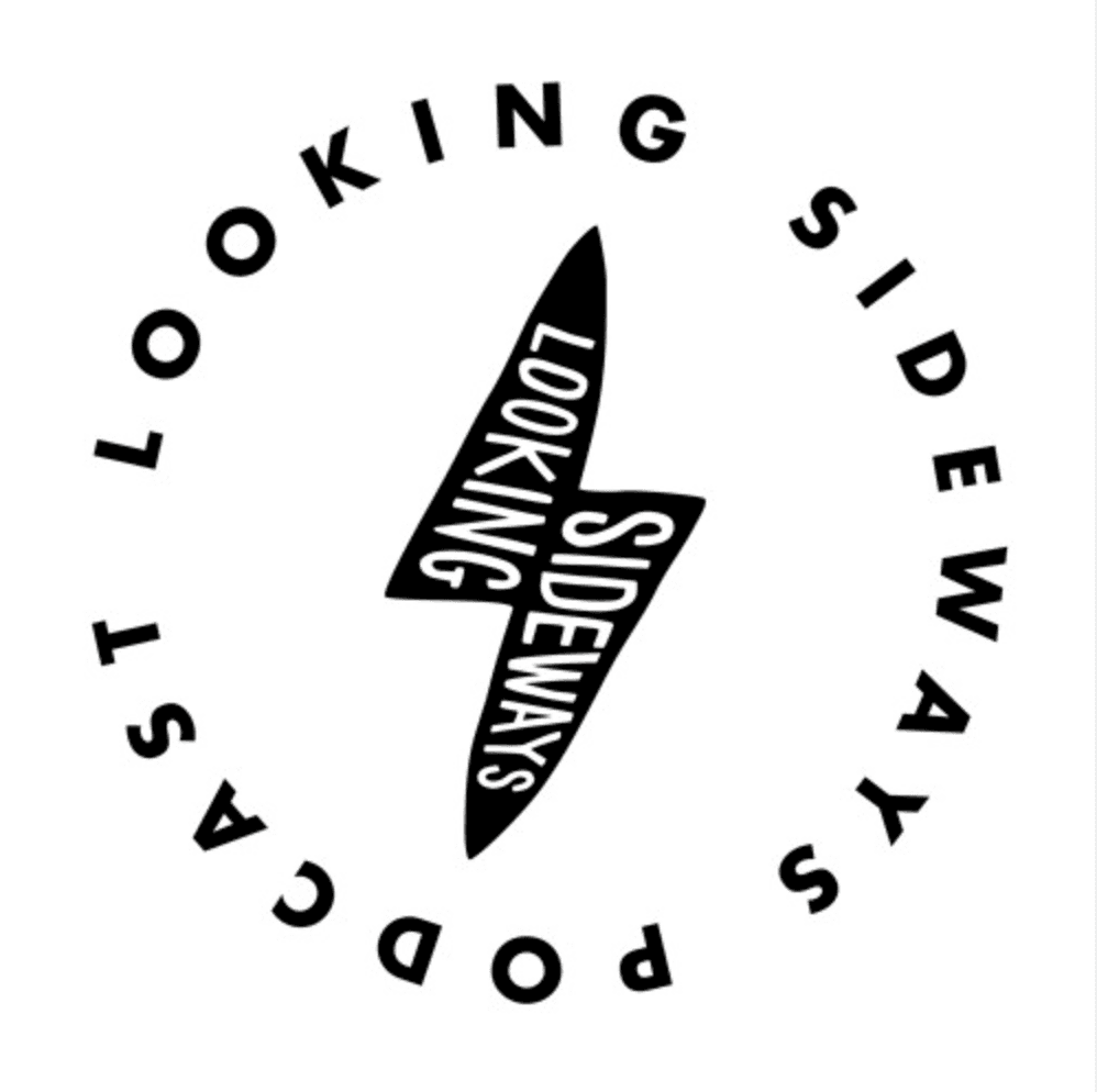 THE LOOKING SIDEWAYS PODCAST